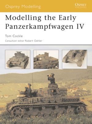 Cover of the book Modelling the Early Panzerkampfwagen IV by Kate Dorney, Frances Gray, Richard Griffiths
