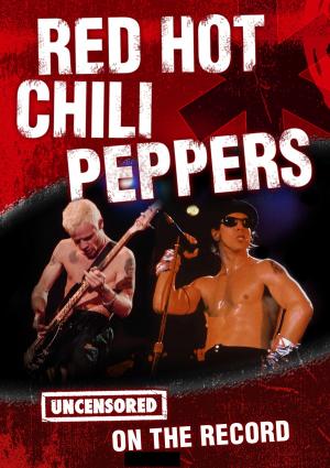 Book cover of Red Hot Chili Peppers - Uncensored On the Record
