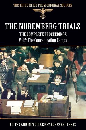 Book cover of The Nuremberg Trials - The Complete Proceedings Vol 5: The Concentration Camps