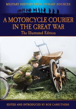 Cover of the book A Motorcycle Courier In the Great War (Illustrated) by Jeff Perkins