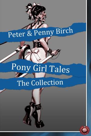 Cover of the book Pony Girl Tales - The Collection by Wilfred Huettel