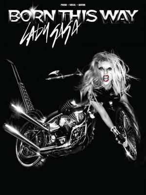 Cover of the book Lady Gaga: Born This Way (PVG) by Leo Alfassy