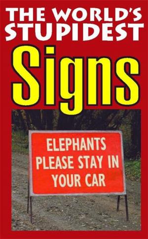 Cover of the book The World's Stupidest Signs by Stephfordy Mayo