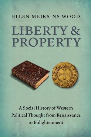 Cover of the book Liberty and Property by Jeremy Gantz, Barbara Ehrenreich, Arundhati Roy, Chris Hayes, Senator Bernie Sanders