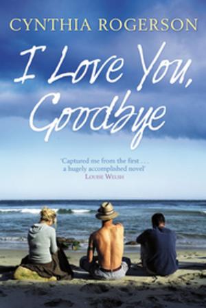 Cover of the book I Love You, Goodbye by Sara Sheridan