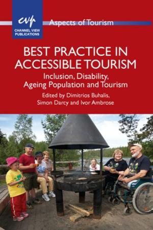 Cover of the book Best Practice in Accessible Tourism by Dr. Elizabeth Leo, Prof. David Galloway, Phil Hearne
