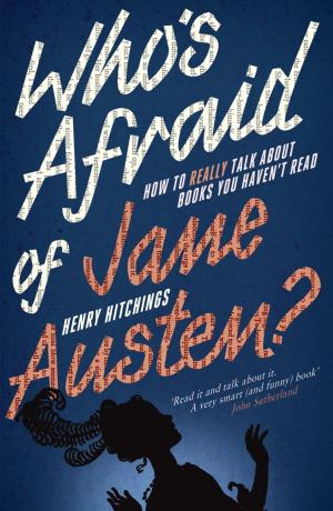 bigCover of the book Who's Afraid of Jane Austen? How to Really Talk About Books You Haven't Read by 