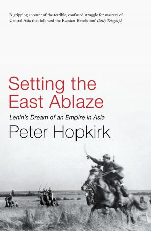 Book cover of Setting the East Ablaze