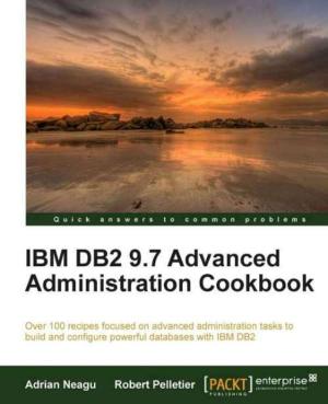 Cover of the book IBM DB2 9.7 Advanced Administration Cookbook by Antony Reynolds, Matt Wright, 