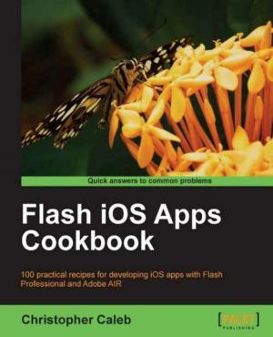 Cover of the book Flash iOS Apps Cookbook by Andy Kirk, Simon Timms, Swizec Teller, Andrew Rininsland