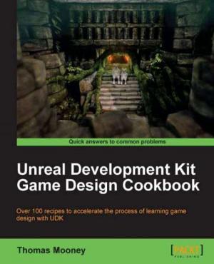 Cover of the book Unreal Development Kit Game Design Cookbook by Bekim Dauti