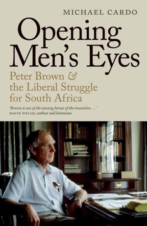 Cover of the book Opening Men's Eyes by Benjamin Pogrund