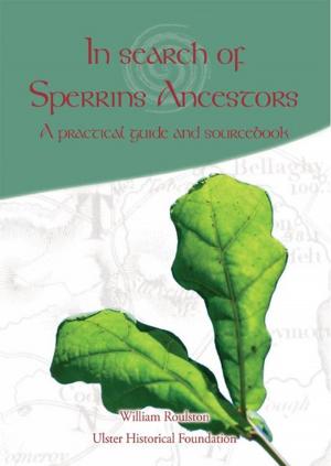 Cover of the book In Search of Sperrins Ancestors: A practical guide and sourcebook by Eamon Phoenix, Pádraic Ó Cléireacháin, Eileen McAuley