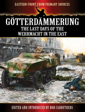 Book cover of Götterdämmerung - The Last Days of the Wehrmacht in the East