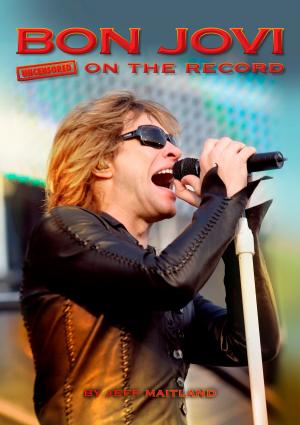 Cover of the book Bon Jovi - Uncensored On the Record by John Tobler