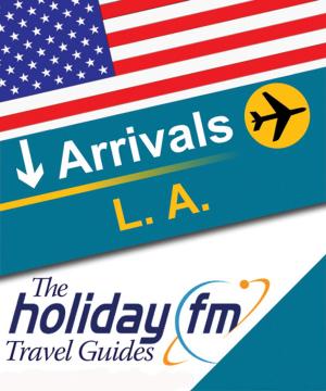 Cover of the book Holiday FM Guide to Los Angeles by Holiday FM