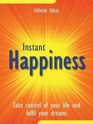Cover of the book Instant happiness by Infinite Ideas