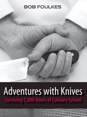 Book cover of Adventures with Knives, Surviving 1000 Hours of Culinary School
