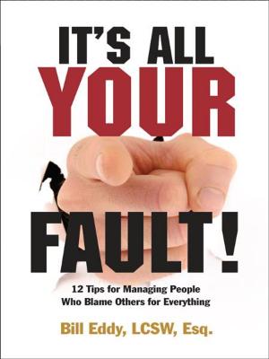 Cover of the book It's All Your Fault! by Bill Eddy LCSW Esq.