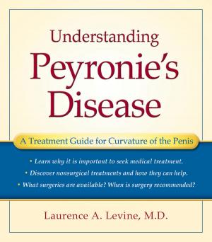 Cover of the book Understanding Peyronie's Disease by Kriston Kent, Jon Mendelson, William Truswell