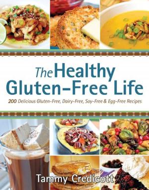 Cover of the book The Healthy Gluten-Free Life: 200 Delicious Gluten-Free, Dairy-Free, Soy-Free and Egg-Free Recipes! by Aaron Foley