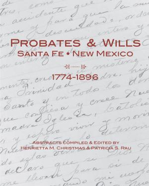 Book cover of Probates & Wills Santa Fe, New Mexico, 1774-1896