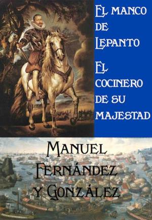 Cover of the book El manco de Lepanto y El cocinero de su majestad by L. Higgin, Nathaniel Armstrong Wells, W. D. Howells