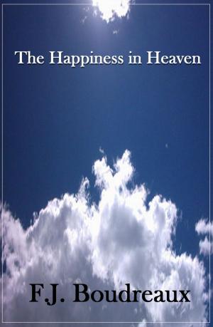 Cover of the book The Happiness of Heaven by Simon Abram