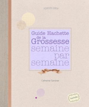 Cover of the book La grossesse semaine par semaine by Danièle Guilbert, Docteur Philippe Grandsenne