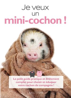 Cover of the book Je veux un mini-cochon ! by Jean de La Fontaine