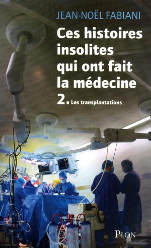 Cover of the book Ces histoires insolites qui ont fait la médecine by Albert ALGOUD
