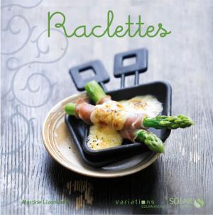 Cover of the book Raclettes - Variations Gourmandes by regart