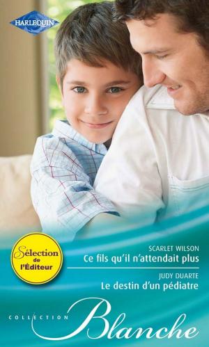 Cover of the book Ce fils qu'il n'attendait plus - Le destin d'un pédiatre by Kim Lawrence