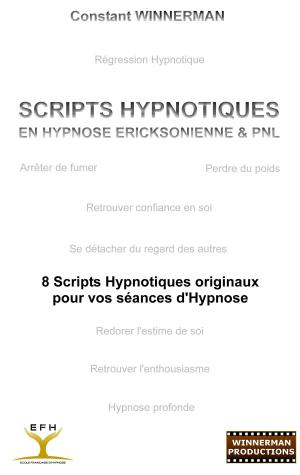 Cover of the book SCRIPTS HYPNOTIQUES EN HYPNOSE ERICKSONIENNE ET PNL by 潮！男塾編輯部