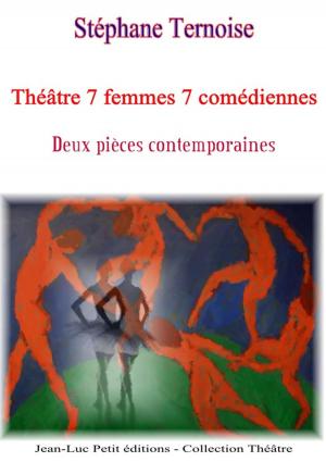 Cover of the book Théâtre 7 femmes 7 comédiennes by Stéphane Ternoise