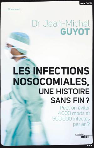 Cover of the book Les infections nosocomiales, une histoire sans fin by Laurent GERRA, Jean YANNE