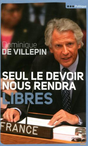 Cover of the book Seul le devoir nous rendra libres by François MITTERRAND