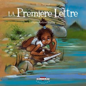 Cover of the book La Première Lettre, d'après Rudyard Kipling by Makyo, Alessandro Calore