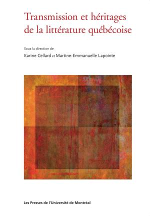 Cover of the book Transmission et héritages de la littérature québécoise by Antoine Rayroux