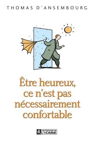 Cover of the book Être heureux, ce n'est pas nécessairement confortable by Claude Boutin