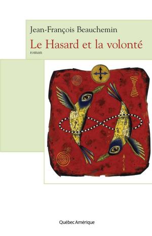 Cover of the book Le Hasard et la volonté by Gilles Tibo