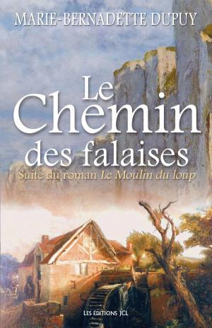 Cover of the book Le Chemin des falaises by Marie-Bernadette Dupuy