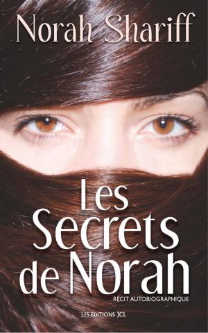 Cover of the book Les Secrets de Norah by Catherine Bourgault