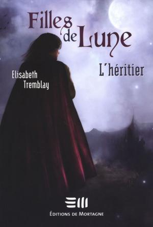 Cover of the book Filles de Lune 5 : L'héritier by Myriam De Repentigny
