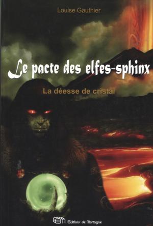 Cover of the book Le pacte des elfes-sphinx 3 : La déesse de cristal by Mario Boivin