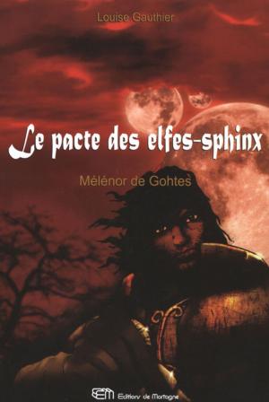 Cover of the book Le pacte des elfes-sphinx 1: Mélénor de Gothes by Marc-André Pilon