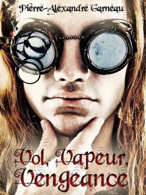 bigCover of the book Vol, Vapeur, Vengeance by 