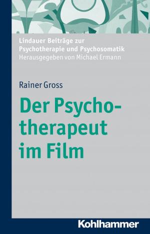 Cover of the book Der Psychotherapeut im Film by Werner Sixt, Klaus Notheis, Jörg Menzel, Eberhard Roth