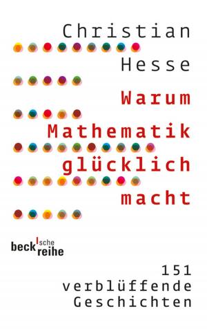 Cover of the book Warum Mathematik glücklich macht by Jürgen Osterhammel, Jan C. Jansen