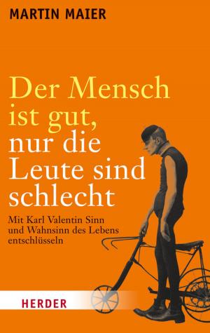 Cover of the book Der Mensch ist gut, nur die Leute sind schlecht by Anselm Grün, Maik Hosang, Prof. Gerald Hüther